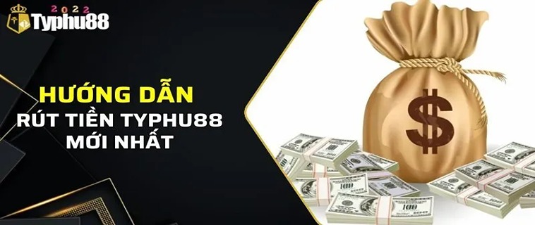 Rút Tiền TYPHU88: Cách Nhanh Nhất Để Nhận Tiền Thưởng