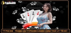 Khám Phá Bí Mật Game Bài TYPHU88 Đang Gây Sốt Hiện Nay